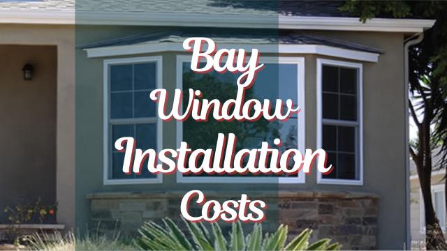 Bay Window Installation Costs