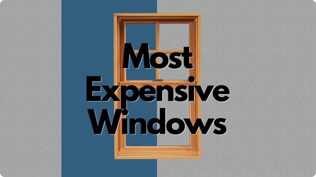 Most Expensive Windows