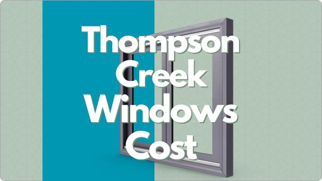 Thompson Creek Windows Cost